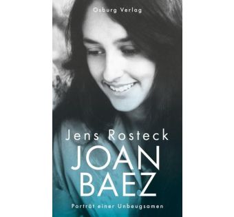 Joan Baez. Porträt einer Unbeugsamen