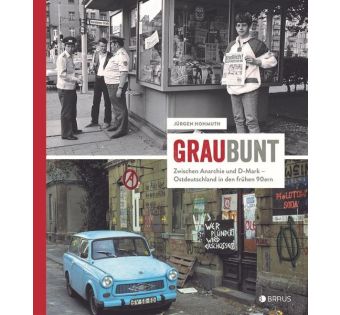 GrauBunt Zwischen Anarchie und D-Mark – Ostdeutschland in den frühen 90ern
