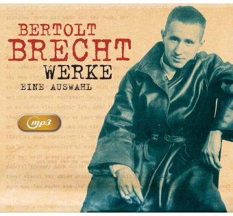 Bertolt Brecht. Werke. Eine Auswahl. 3 mp3-CDs