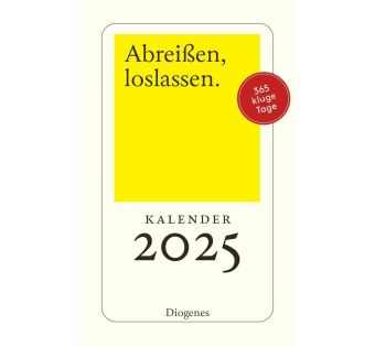 Abreißen, loslassen 2025: 365 kluge Tage