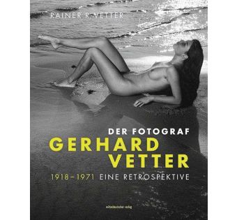 Der Fotograf Gerhard Vetter 1918-1971