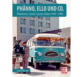 Phänno, Ello und Co. - Phänomen, Granit, Garant, Robur 1949 - 1990