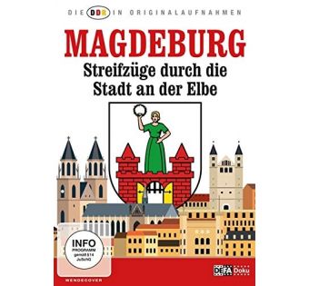 Magdeburg. Streifzüge durch die Stadt an der Elbe - DDR in Originalaufnahmen