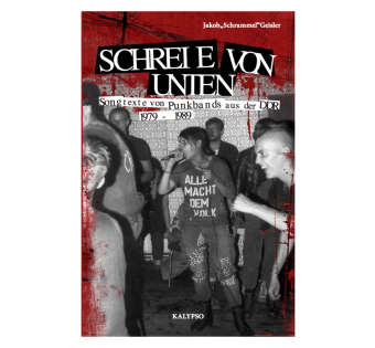 Schreie von unten – Songtexte von Punkbands aus der DDR 1979 – 1989