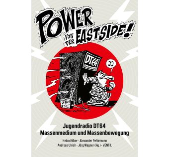 Power von der Eastside! Jugendradio DT64 - Massenmedium und Massenbewegung