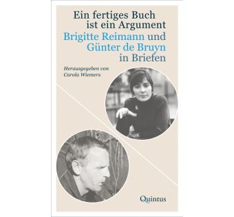 Ein fertiges Buch ist ein Argument. Brigitte Reimann und Günter de Bruyn in Briefen
