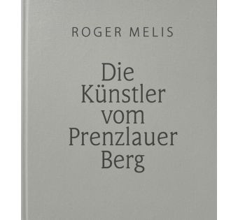 Die Künstler vom Prenzlauer Berg: Fotografien 1988/89