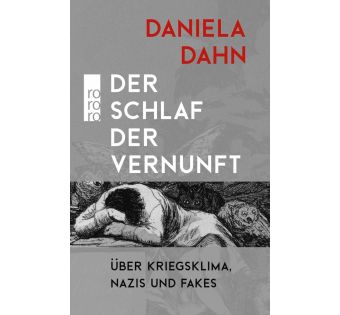 Der Schlaf der Vernunft: Über Kriegsklima, Nazis und Fakes