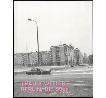 Träum Weiter - Berlin, die 90er