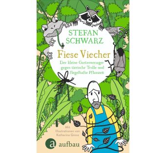 Fiese Viecher Der kleine Gartenversager gegen tierische Trolle und flegelhafte Pflanzen