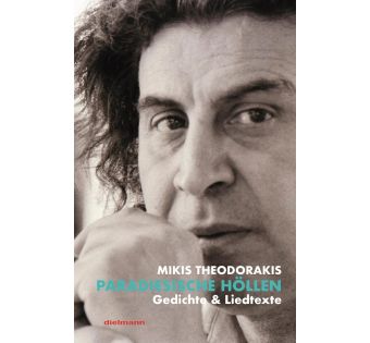 Mikis Theodorakis - Paradiesische Höllen: Die Gedichte & Lieder