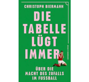 Die Tabelle lügt nicht - über die Macht des Zufalls im Fußball