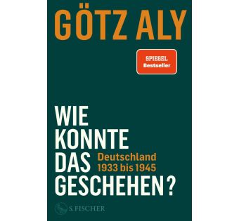 Wie konnte das geschehen? Deutschland 1933 bis 1945