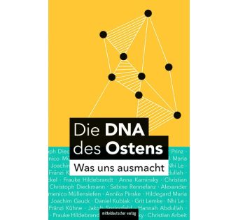 Die DNA des Ostens. Was uns ausmacht 
