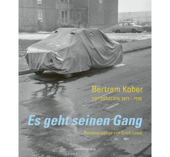 Es geht seinen Gang. Fotografien 1977-1990. Romanauszüge von Erich Loest