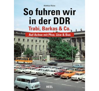 So fuhren wir in der DDR - Trabi, Barkas & Co.