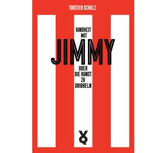 Kindheit mit Jimmy oder Die Kunst zu dribbeln