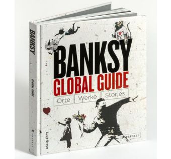 Banksy Global Guide. Orte, Werke, Stories - Interaktiver Bildband