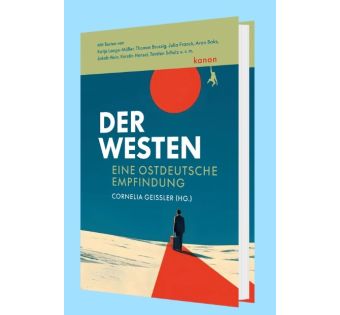 Der Westen - Eine ostdeutsche Empfindung