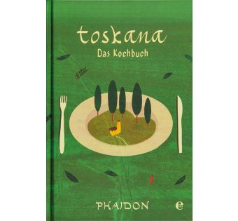 Toskana. Das Kochbuch